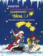 Knister/Rieger, Birgit  Weihnachtszeit, Zauberzeit mit Hexe Lilli. Tolle Ideen zum Basteln und Spielen. 