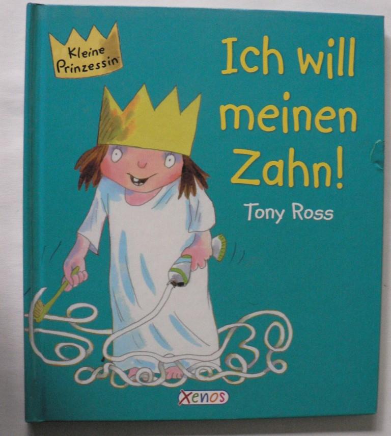 Tony Ross/Christiane Bergfeld (Übersetz.)  Kleine Prinzessin - Ich will meinen Zahn! 