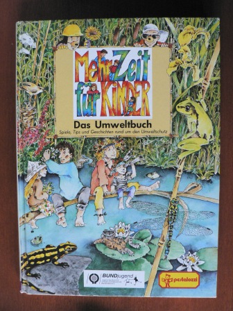 Hrsg. BUNDjugend.  Mehr Zeit für Kinder. Das Umweltbuch. Spiele, Tips und Geschichten rund um den Umweltschutz. 