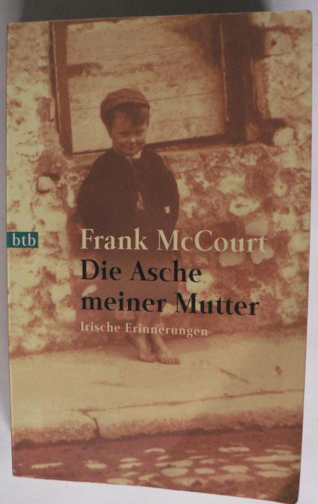McCourt, Frank  Die Asche meiner Mutter - Irische Erinnerungen 