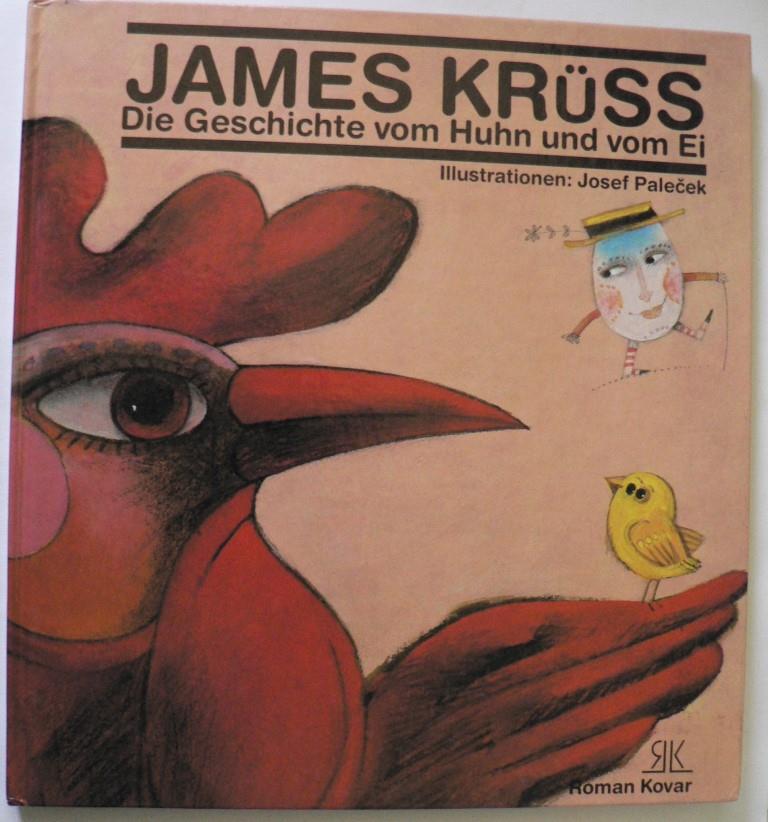 Krüss, James/Palecek, Josef (Illustr.)  Die Geschichte vom Huhn und vom Ei - Für Kinder in Reimen erzählt 