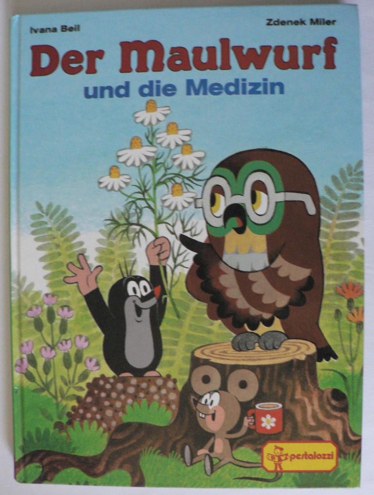 Beil, Ivana (Text)/Miler, Zdenek (Illustr.)  Der Maulwurf und die Medizin 