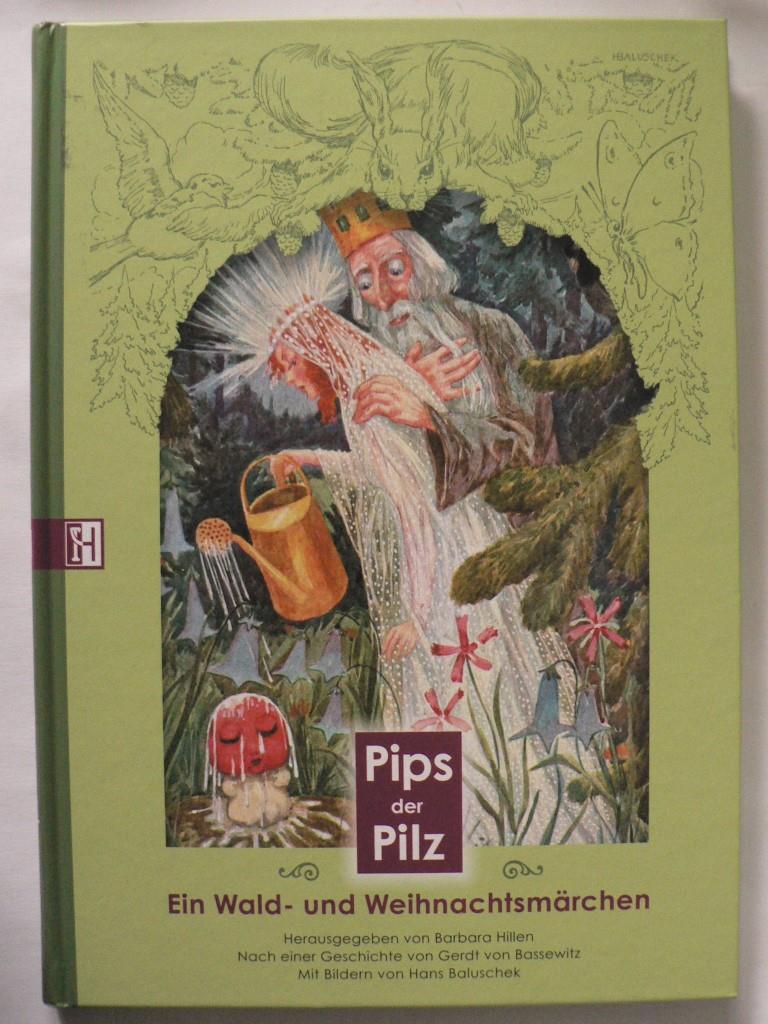 Barbara Hillen (Hrg.)/Gerdt von Bassewitz/Hans Baluschek (Illustr.)  Pips der Pilz - Ein Wald- und Weihnachtsmärchen. Nach einer Geschichte von Gerdt von Bassewitz 