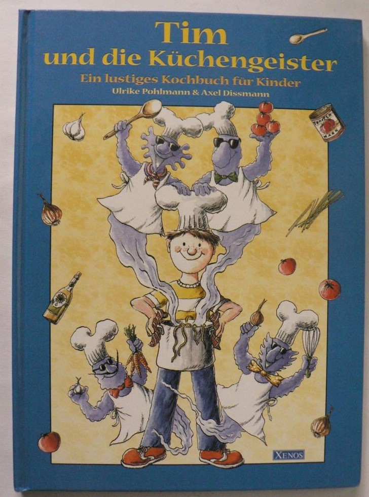 Pohlmann, Ulrike/Dissmann, Axel  Tim und die Küchengeister - Ein lustiges Kochbuch für Kinder 
