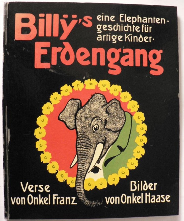 Mühsam, Erich (Onkel Franz)/Hanns Heinz Ewers/Paul Haase (Illustr.)  Billys Erdengang. Eine Elephantengeschichte für artige Kinder. 
