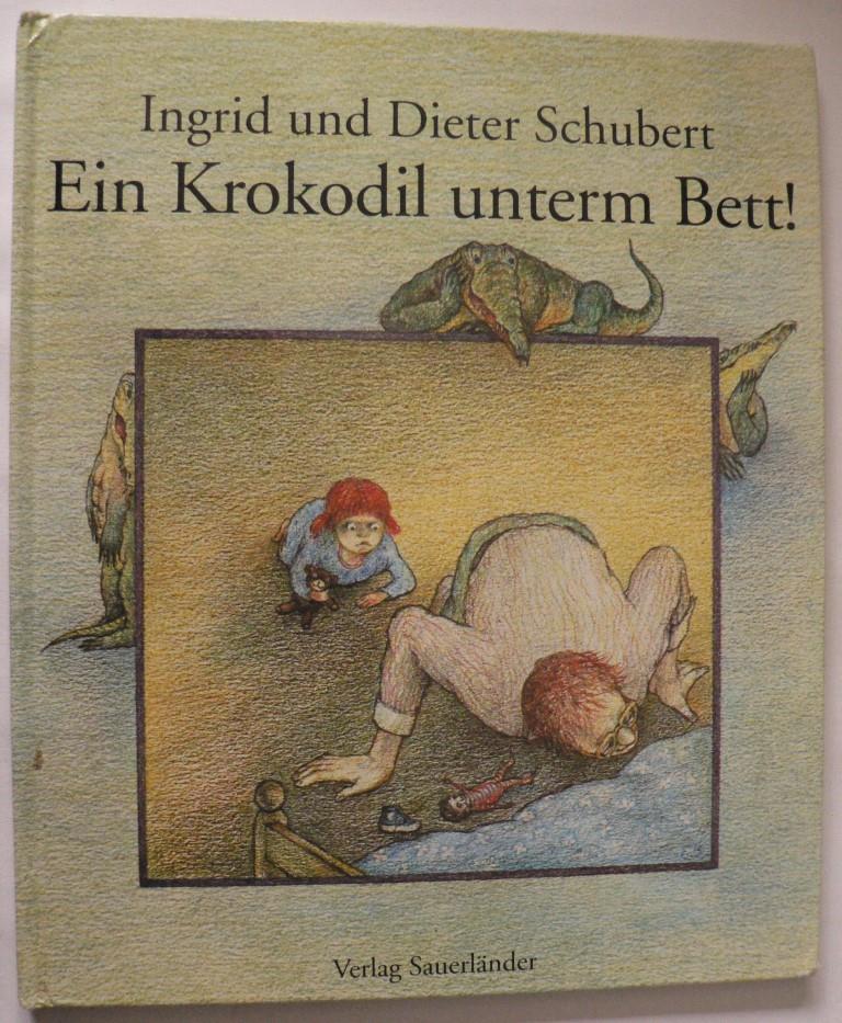 Schubert, Dieter/Schubert, Ingrid/Schnack, Elisabeth  Ein Krokodil unterm Bett 