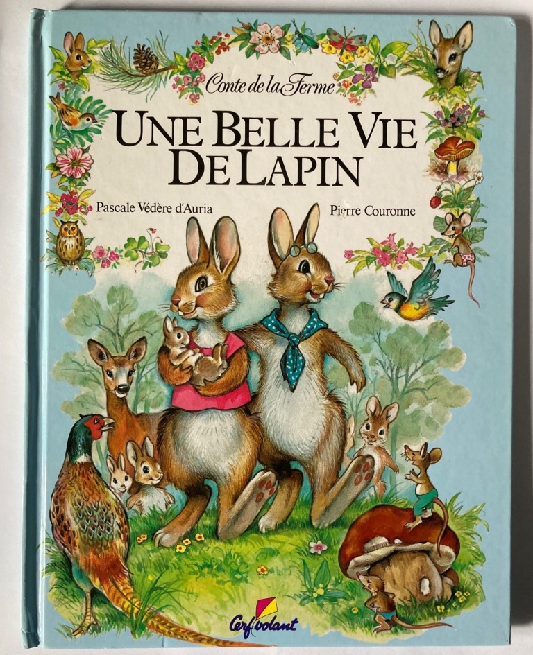 Pierre Couronne (Illustr.)/Pascale Védère d`Auria  Une belle vie de lapin 