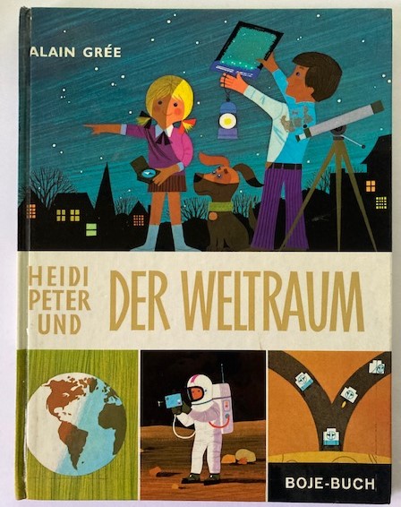 Alain Grée (Illustr./Text)  Heidi, Peter und der Weltraum 