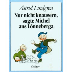 Lindgren, Astrid  Nur nicht knausern, sagte Michel aus Lönneberga 
