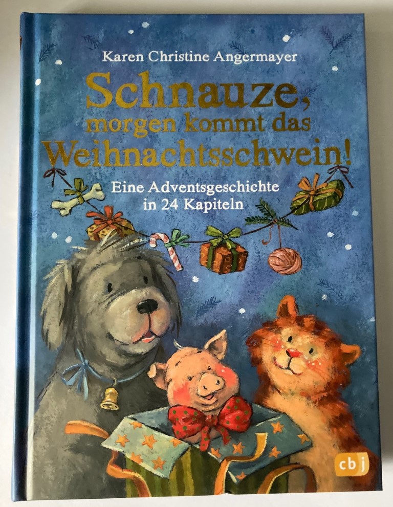 Angermayer, Karen Christine  Schnauze, morgen kommt das Weihnachtsschwein! - Eine Adventsgeschichte in 24 Kapiteln 