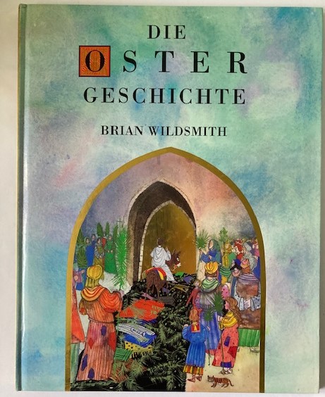 Brian Wildsmith/Regine Schindler  Die  Ostergeschichte. 