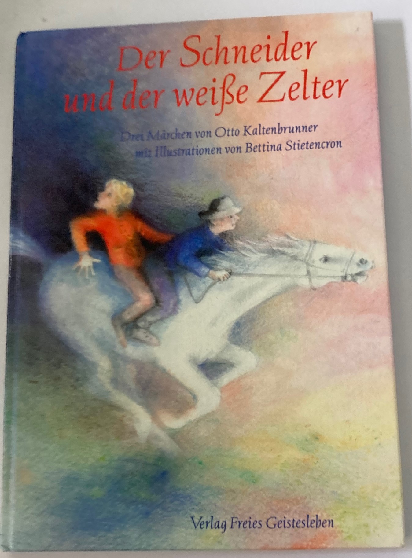 Kaltenbrunner, Otto/Stietencron, Bettina  Der Schneider und der weiße Zelter. Drei Märchen 