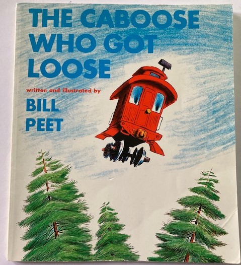 Bill Peet  The Caboose Who Got Loose 