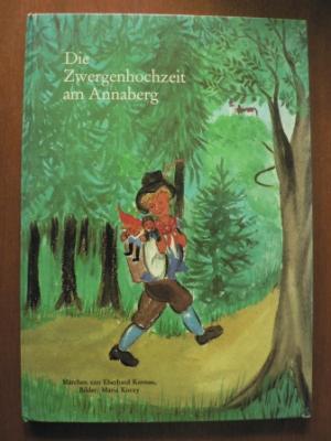 Eberhard Kornau/Maria Koczy (Illustr.)  Die Zwergenhochzeit am Annaberg 