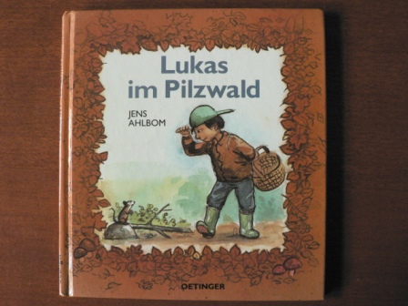 Jens Ahlbom/Tatjana Reiff (Übersetz.)  Lukas im Pilzwald 