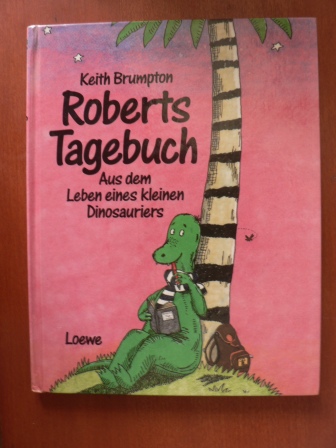 Brumpton, Keith  Roberts Tagebuch. Aus dem Leben eines kleinen Dinosauriers 