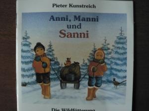 Pieter Kunstreich  Anni, Manni und Sanni. Die Wildfütterung 