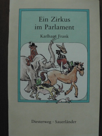 Frank, Karlhans/Krist, Hetty (Illustr.)  Ein Zirkus im Parlament.. Phantastische Umweltgeschichten 