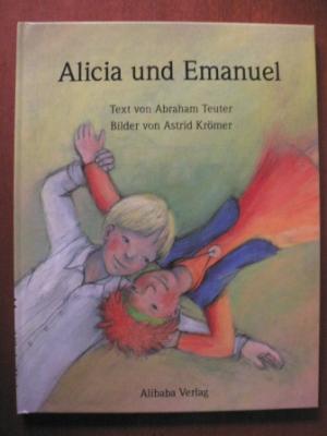Abraham Teuter (Text)/Astrid Krömer (Illustr.)  Alicia und Emanuel 