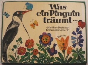 Günther Strohbach (Verse)/Erika Meier-Albert (Illustr.)  Was ein Pinguin träumt 