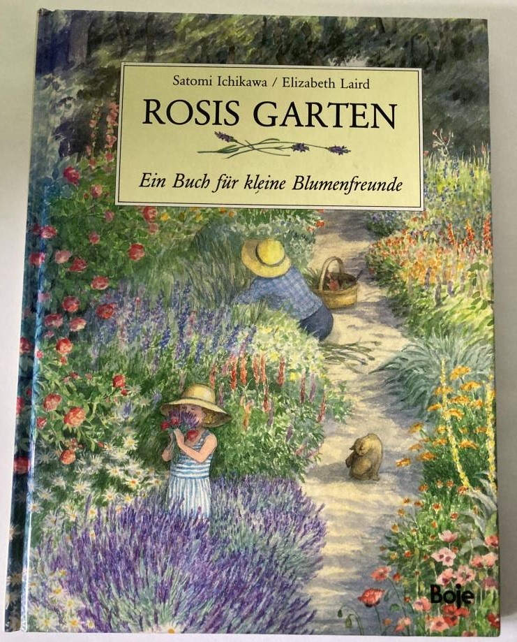 Laird, Elizabeth/Ichikawa, Satomi  Rosis Garten. Ein Buch für kleine Blumenfreunde 
