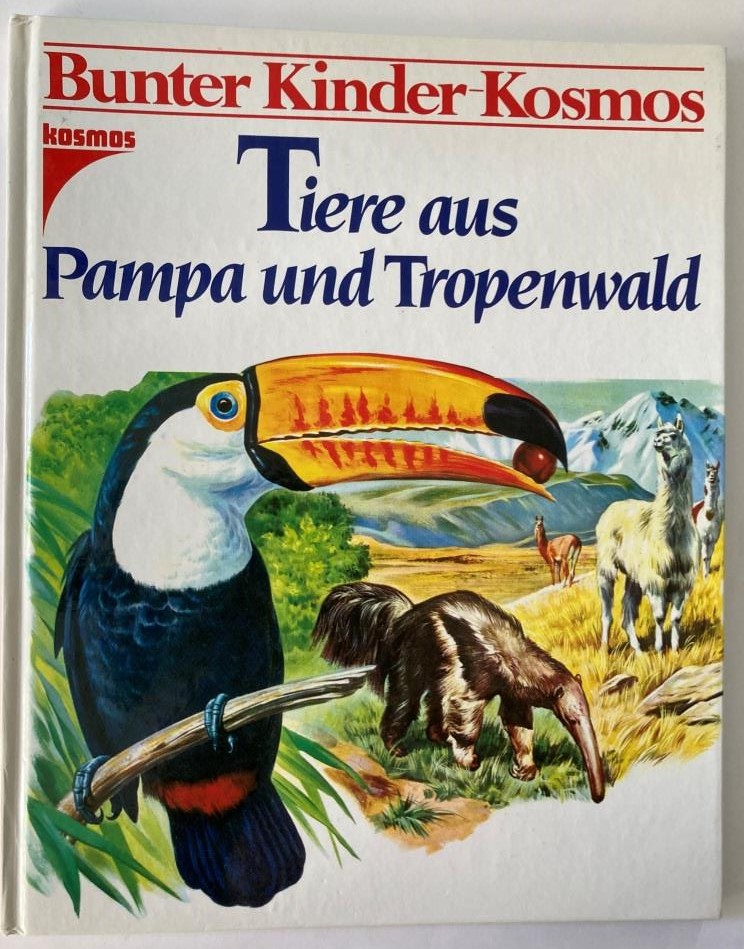D'Ami, Rinaldo D./Unterreiner, Ingeborg  Bunter Kinder-Kosmos: Tiere aus Pampa und Tropenwald 