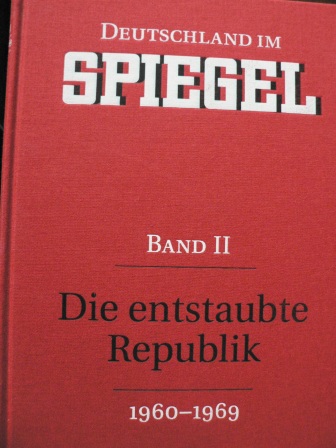 Stefan Aust/Joachim Preuß (Hg.)  Deutschland im SPIEGEL. Band II. Die entstaubte Republik (1960-1969) 