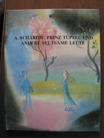 A. Scharow/G.W.Traugot (Illustr.)/Peter Salzmann & Vera Nowak (Übersetz.)  Prinz Tüpfel und andere seltsame Leute 