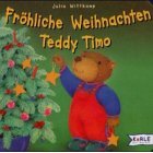Wittkamp, Julia  Fröhliche Weihnachten Teddy Timo. 