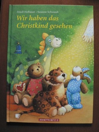 Hofbauer, Friedl/Schwandt, Susanne (Illustr.)  Wir haben das Christkind gesehen. 