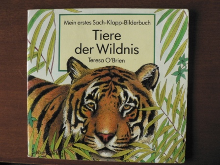 Teresa O`Brien  Mein erstes Sach-Klapp-Bilderbuch. Tiere der Wildnis 