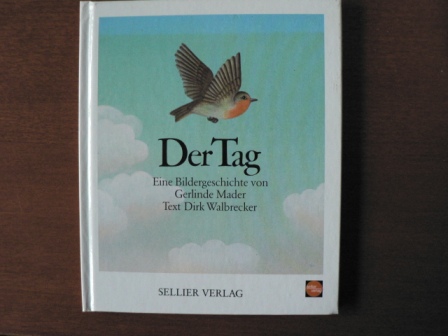 Walbrecker, Dirk / Mader, Gerlinde (Illustr.)  Der Tag. Eine Bildergeschichte 