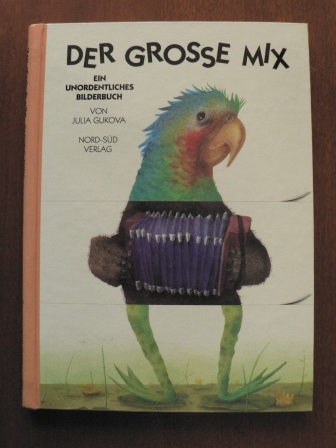 Julia Gukova  Der grosse Mix. Ein unordentliches Bilderbuch 