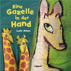 Albon, Lucie  Eine Gazelle in der Hand. 