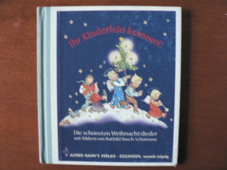 Ruthild Busch-Schumann (Illustr.)  Ihr Kinderlein, kommet!  Die schönsten Weihnachtslieder 