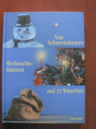 Barbara Dieck (Autor), Sylvia Treudl (Autor), Laube Sigrid (Autor), Marek Zawadzki (Illustrator)  Von Schneemännern, Weihnachtsbäumen und 33 Wünschen 