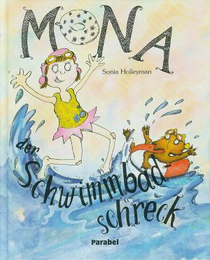 Holleyman, Sonia/Teutsch, Barbara (Übersetz.)  Mona, der Schwimmbadschreck. 
