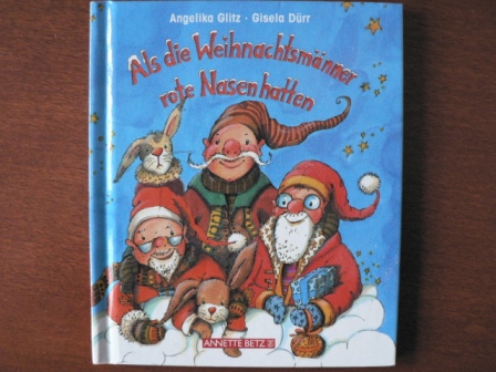 Glitz, Angelika / Dürr, Gisela  Als die Weihnachtsmänner rote Nasen hatten. 