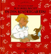 Brunelet, Madeleine, Bearb. u. übersetzt von Kindermann, Barbara  Ich will nicht in den Kindergarten. 