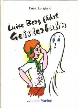Bernd Lunghard/Gisela Meinke (Illustr.)  Luise Berg fährt Geisterbahn. Ein Lesebuch von 6 bis 60. 