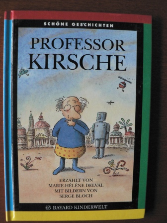 Marie-Hélène Delval/Serge Bloch (Illustr.)/Ingrid Price (Übersetz.)  Professor Kirsche 