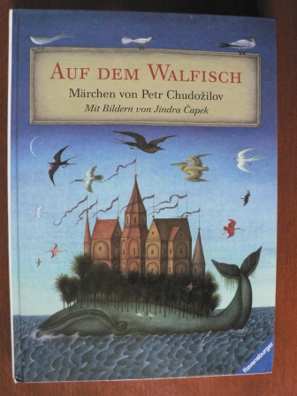 Petr Chudozilov/Jindra Capek (Illustr.)/Susanna Roth (Übersetz.)  Auf dem Walfisch. Ein Märchen 