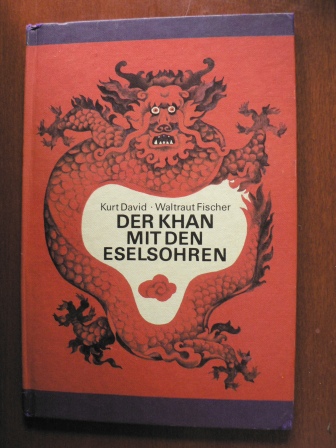 Kurt David/Waltraut Fischer (Illustr.)  Der Khan mit den Eselsohren. Ein mongolisches Märchen 