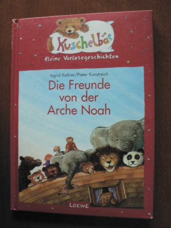 Kellner, Ingrid/Kunstreich, Pieter (Illustr.)  Die Freunde von der Arche Noah. Kleine Vorlesegeschichten 