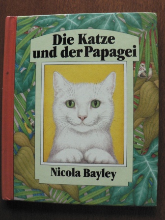 Bayley, Nicola  Die Katze und der Papagei. 