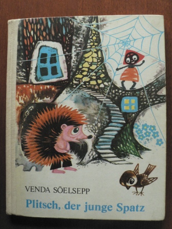 Venda Soelsepp/Silvi Väljal (Illustr.)/Helga Viira (Übersetz.)  Plitsch, der junge Spatz und andere estnische Tiermärchen 