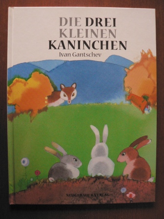 Ivan Gantschev  (Illustr.)  Die drei kleinen Kaninchen 