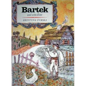 Turska, Krystyna/Schnack, Elisabeth (Übersetz.)  Bartek und seine Ente. Ein polnisches Märchen 