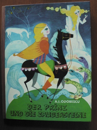 A.I. Odobescu/Cornelia Mosora/Stela Cretu (Illustr.)/Lotte Berg (Übersetz.)  Der Prinz und die Zaubersteine 