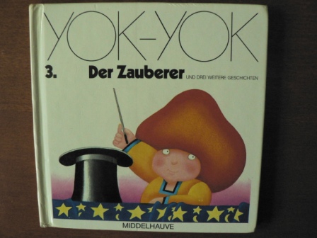 Anne van der Essen/Etienne Delessert/Franz Hohler (Verse)  YOK-YOK 3. Der Zauberer und drei weitere Geschichten 